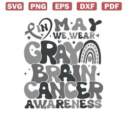 in may we wear gray brain cancer awareness svg