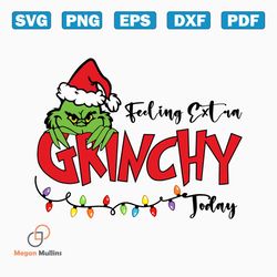 feeling extra grinchy today svg png, grinch face svg png, christmas grinch svg png, grinch hand svg png