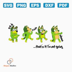 funny bluey grinch thats it im not going svg cricut file