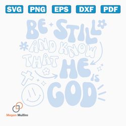 Be Still And Know That He God SVG