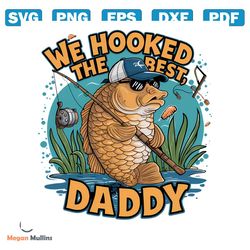 we hooked the best daddy fathers day png