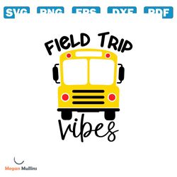 field trip vibes svg, teacher field trip svg, school field trip svg, school bus driver svg, field trip shirt svg files,
