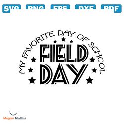 my favorite day of school field day svg