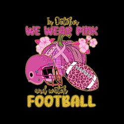 in october we wear pink and watch football svg