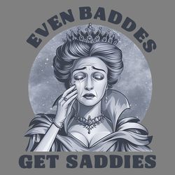even baddies get saddies funny quotes png