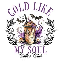 cold like my soul coffee club png digital download files