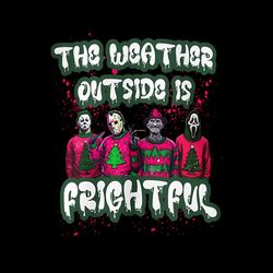 the weather outside is frightfull horror guys christmas png