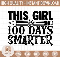 This Girl 100 Days Smarter SVG, This Girl PNG, 100 Days Smarter SVG, SVG, PNG