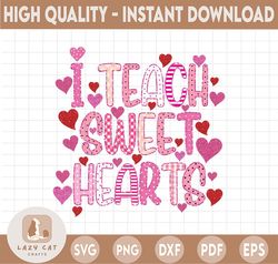 I Teach Sweet Hearts Png| Teacher Gift, Teacher Valentines Day Png, Valentines Days Gift for Teacher, Valentines Day Tea