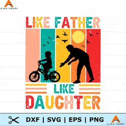 like father like daughter funny dad svg
