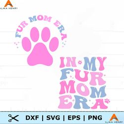 in my fur mom era cat dog mommy svg