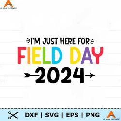 funny im just here for field day 2024 svg