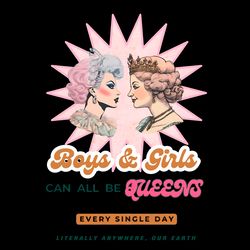 boys and girls can all be queens png digital download files