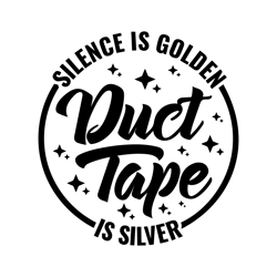 silence is golden duct tape is silver svg