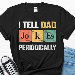 i tell dad jokes periodically shirt, funny father's day gift, nerdy dad to be gift, humor daddy tee for husband, men's g