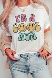 i'm a cool mom graphic tee, graphic shirt, mother's day shirt, mother's day sweatshirt, mother's day gift, gift for mom,