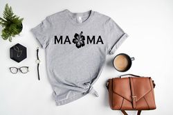 mama hibiscus shirt, mother's day gift shirt, flower mom tee, gift for mom