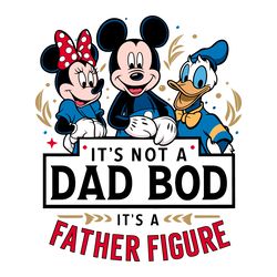 disney dad its not a dad bod its a father figure svg