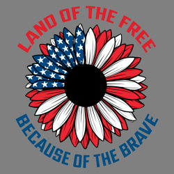 land of the free because of the brave sunflower svg