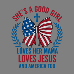 shes a good girl loves her mama independence day svg