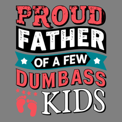 proud father of a few dumbass kids footprint svg