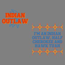 indian outlaw half cherokee and hawk tuah svg