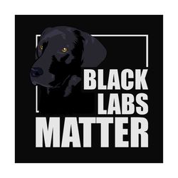 black labs matter svg,labrador retriever svg,lab svg,yellow lab svg,commercial use svg,labrador dog shirt svg,labrador s