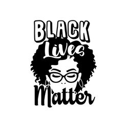 black lives matter,black history, black history month,black girl, melanin, black lives matter svg,black melanin, gift fo