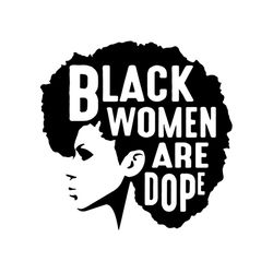 black women are dope,black girl magic svg, african american svg,juneteenth svg, juneteenth gift, june 19th, juneteenth a