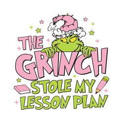 teacher christmas the grinch stole my lesson plan svg
