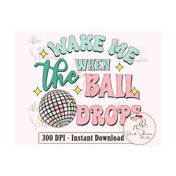 wake me when the ball drops png, happy new year 2023 png, disco ball png, retro new years 2023, new years png, 2023 png,