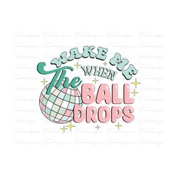 wake me when the ball drops png, disco ball png, happy new year 2024 png, new year eve png, retro new year png, 2024 new