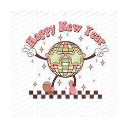 happy new year 2024 png , disco ball new year&39s png , retro happy new year sublimation, digital download, trendy new y