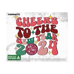 cheers to the new year 2024 sublimation svg png, trendy 2024, christmas design, happy new year gift, trendy, disco ball,