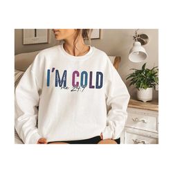 i&39m cold 24 7, not made for winter svg, winter sweater svg, funny shirt svg , funny christmas svg, trendy christmas sv