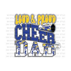 loud & proud cheer dad png image, camo cheer blue gold design, sublimation designs downloads, png file