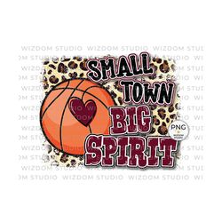 small town big spirit png image, leopard basketball maroon design, sublimation designs downloads, png file