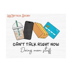 can't talk right now digital download, gift for mom. mom mother's day shirt png, birthday gift for mom, mom png, mom shopping png,trendy mom