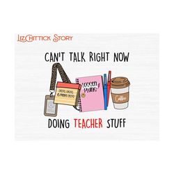 can't talk right now doing teacher stuff png, teacher png, back to school png, gift for teacher, kindergarten teacher, teacher appreciation