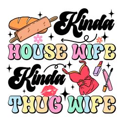 kinda house wife kinda thug wife svg digital download files