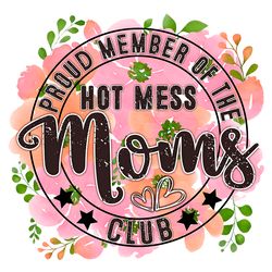 proud member of the hot mess moms club png