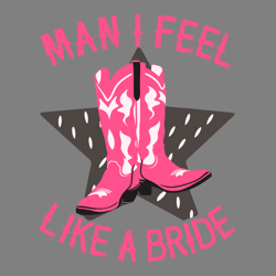 man i feel like a bride svg digital download