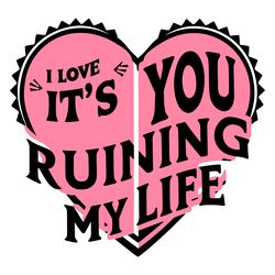 heart i love you its runing my life svg digital download files