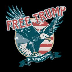 free trump 2024 eagle sic semper tyrannis svg