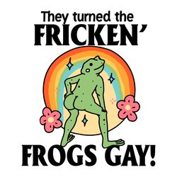 they turned the fricken frogs gay pride month svg