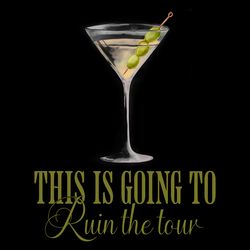 martini this is going to ruin the tour png