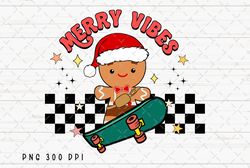 retro gingerbread png file, christmas vibes sublimation, skateboard png, merry vibes png, instant digital download