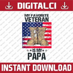 png only father veterans day my favorite veteran is my papa png, veterans day png, christmas png, digital download