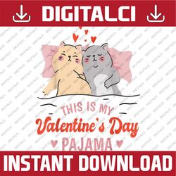 this is my valentines day pajama cat png, valentine couple png, cat mom png, valentine's day , cat lover png, cat lover