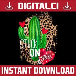 funny stuck-on-you cactus valentine png, cactus i'm stuck on you leopard valentine design png graphic, clip art, digital